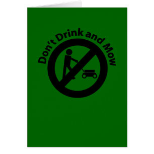 Trinken Sie nicht und mähen Sie