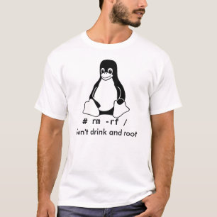 "Trinken Sie nicht und wurzeln Sie" Linux-Shirt T-Shirt