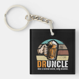 Trinken Sie nur Betrunkener wie ein normaler Onkel Schlüsselanhänger