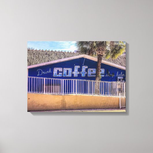 Trinken Sie später KAFFEE Leinwanddruck (Vorderseite)