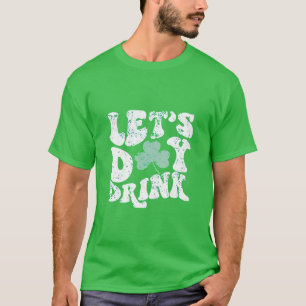 Trinken Sie St Patrick Paddy Lucky Charm am Tag T-Shirt