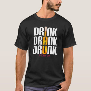 Trinken Sie trinken Bier Betrunkenes Handwerk Bier T-Shirt
