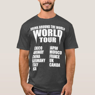 Trinken Sie überall auf der Welt T-Shirt