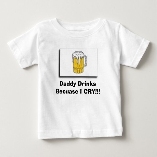 trinken Sie, Vati-Getränke, weil ICH!! SCHREIE! Baby T-shirt (Vorderseite)
