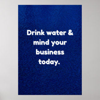 Trinken Sie Wasser und Geist Ihr Geschäft heute In Poster