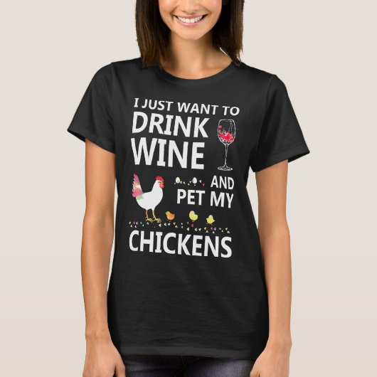 Trinken Sie Wein und füttern Sie meine Hühnerfraue T-Shirt (Vorderseite)