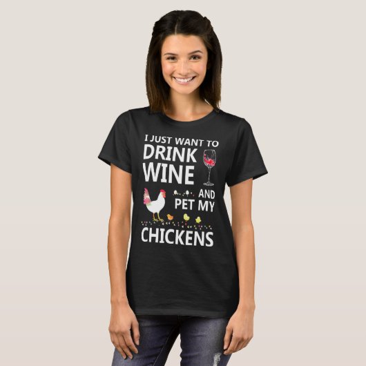 Trinken Sie Wein und füttern Sie meine Hühnerfraue T-Shirt (Vorne ganz)