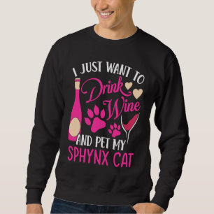 Trinken Sie Wein und füttern Sie meine Sphynx Katz Sweatshirt