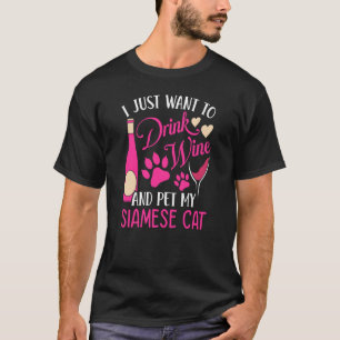 Trinken Sie Wein und Haustiere Meine Siamkatze Kat T-Shirt