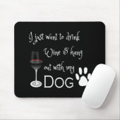 Trinken Sie Wein und verweilen Sie mit meinem Hund Mousepad (Mit Mouse)