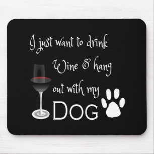 Trinken Sie Wein und verweilen Sie mit meinem Hund Mousepad