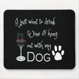 Trinken Sie Wein und verweilen Sie mit meinem Hund Mousepad