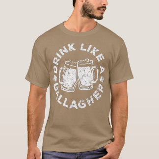 Trinken Sie wie ein Gallagher Saint Patrick Day T-Shirt