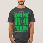 Trinken Sie wie ein texanischer Texas St Patrick D T-Shirt (Vorderseite)