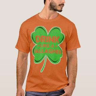 Trinken Sie wie eine Gallagher Clover Irish Saint  T-Shirt