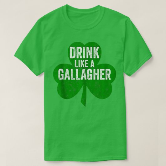 Trinken Sie wie eine Gallagher Funny St. Patricks  T-Shirt (Design vorne)