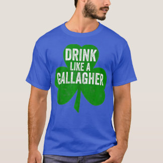 Trinken Sie wie eine Gallagher Funny St. Patricks T-Shirt