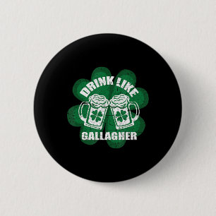 Trinken Sie wie eine Gallagher Saint Patrick's Day Button