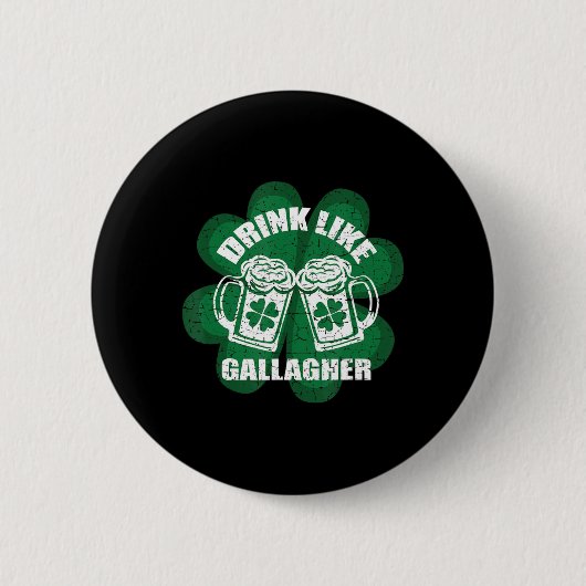 Trinken Sie wie eine Gallagher Saint Patrick's Day Button (Vorderseite)