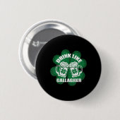 Trinken Sie wie eine Gallagher Saint Patrick's Day Button (Vorne & Hinten)
