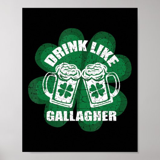 Trinken Sie wie eine Gallagher Saint Patrick's Day Poster (Vorne)