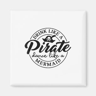 Trinken Sie wie Piratentanz wie ein Meerjungfrauge Magnet
