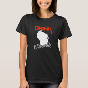 Trinken Sie Wisconsin US Staat Drink Bier T-Shirt