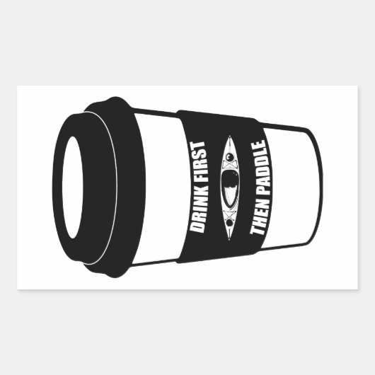 Trinken Sie zuerst dann Paddel Rechteckiger Aufkleber (Vorderseite)