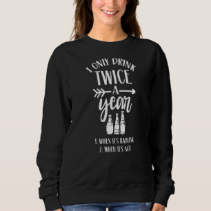 Trinken Sie zweimal im Jahr, wenn es regnet, wenn Sweatshirt