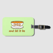 Trinken (Tee) und gelassen sein, lustiges Slogan, Gepäckanhänger (Vorderseite (Horizontal))