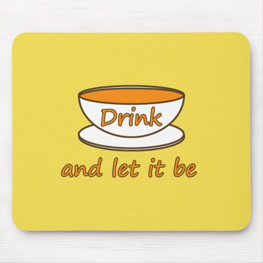 Trinken (Tee) und gelassen sein, lustiges Slogan,  Mousepad (Vorne)