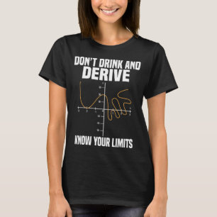 Trinken und ableiten und kennen Sie Ihre Grenzen T-Shirt