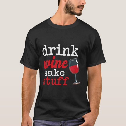 Trinken Wein machen Stuff Wine Qoute T-Shirt (Vorderseite)