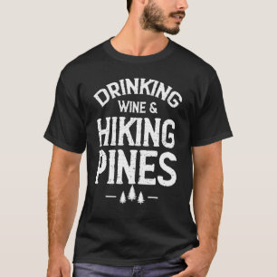 Trinken Wein & Wandern Pines Outdoor Camping T-Shirt