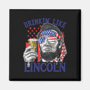 Trinken wie Lincoln 4. Juli Abraham Abe Amer Magnet