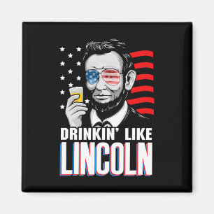 Trinken wie Lincoln 4. Juli Männer Abraham Meri Magnet