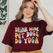 Trinken Wine Haustiere Hunde Do Yoga, Funny Yogi C T-Shirt