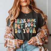 Trinken Wine Haustiere Hunde Do Yoga, Funny Yogi C T-Shirt