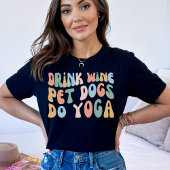 Trinken Wine Haustiere Hunde Do Yoga, Funny Yogi C T-Shirt