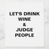 Trinken wir Wein und beurteilen Menschen Schlichte Weinetikett (Einzelnes Label)