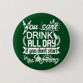 Trinkendes Bier den ganzen Tag St Patrick Button