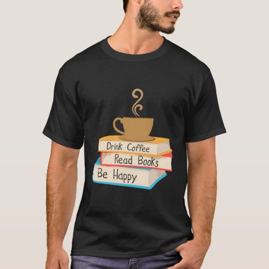 Trinkkaffee Lesen Bücher glücklich sein T-Shirt (Vorderseite)