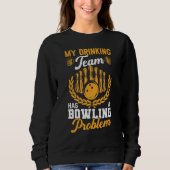 Trinkteam hat Bowling Problem Spaß Player Bowle Sweatshirt (Vorderseite)