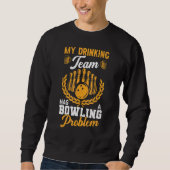 Trinkteam hat Bowling Problem Spaß Player Bowle Sweatshirt (Vorderseite)