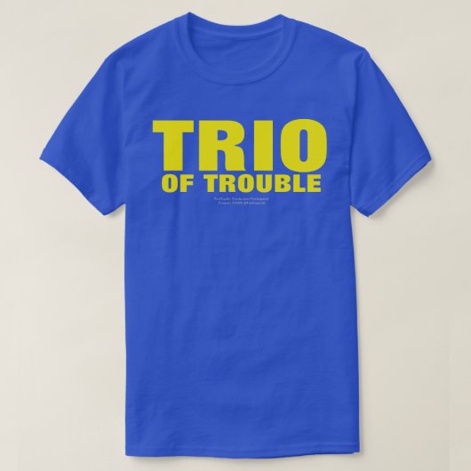 TRIO OF TROUBLE (ORIGINAL) T-Shirt (Design vorne)