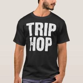 Trip Hop Music Typografy Design T-Shirt