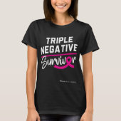 Triple Negative Survivor Brustkrebs Bewusstsein T-Shirt (Vorderseite)