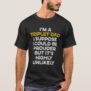 Triplet Vater Nehmen wir an, das neue erste Mal Da T-Shirt