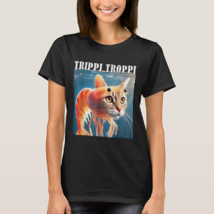 Trippi Troppi - Italienisch Brainrot Meme Funny T-Shirt