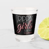 Trippin' mit den Girls Bachelorette Personalisiert Schnapsglas (Vorderseite)
